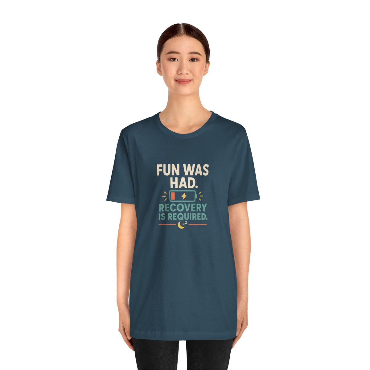 Dark teal short-sleeve t-shirt with “FUN WAS HAD” and “RECOVERY IS REQUIRED” lettering