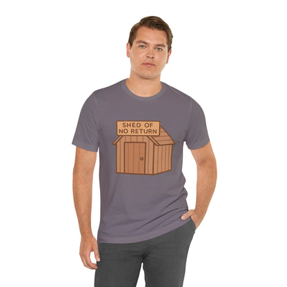 Shed of No Return T-Shirt – Meme & DIY Gardening Humor Tee