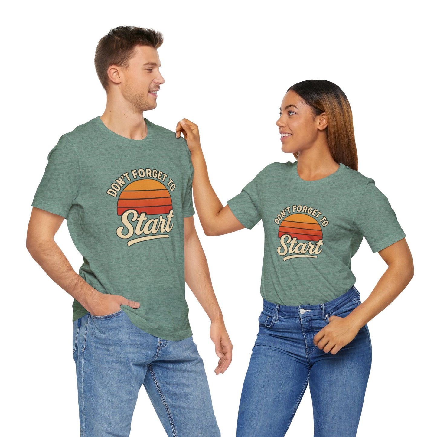 Don't Forget to Start T-Shirt – Motivational Graphic Tee for Dreamers