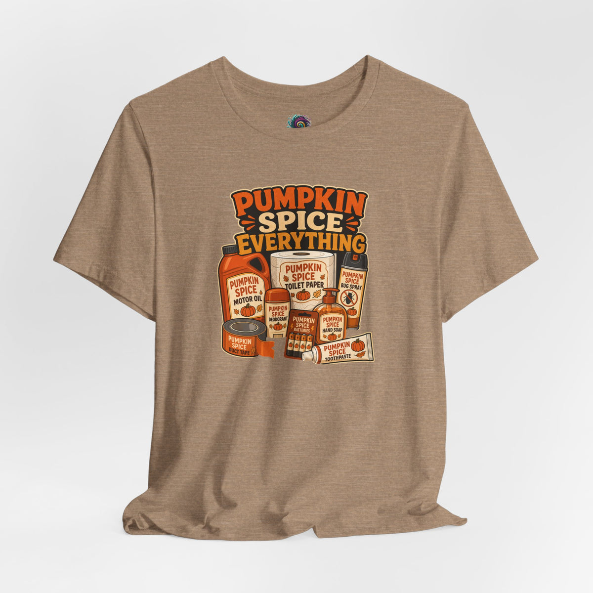 Pumpkin Spice Everything T-Shirt – Funny Fall Trend Parody Tee