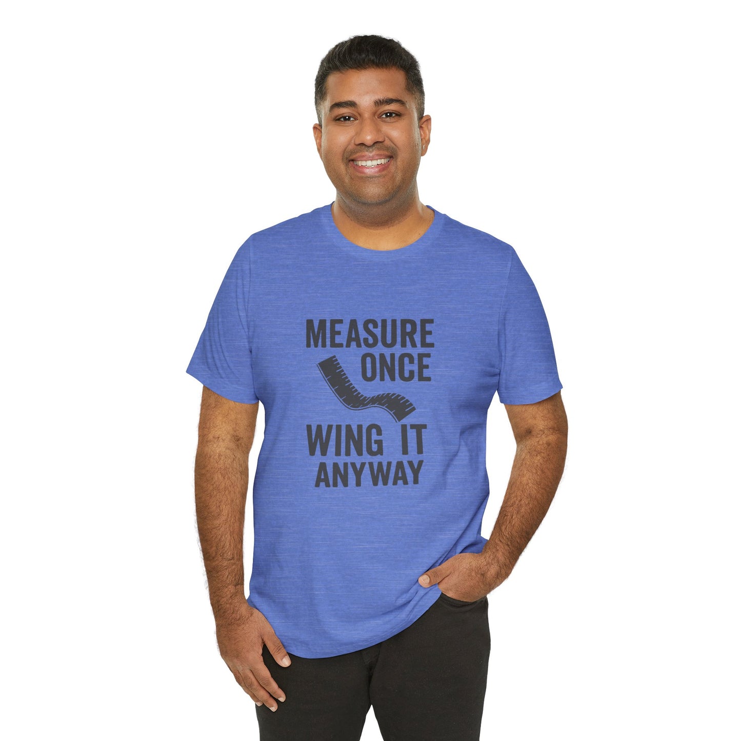 Measure Once Tee – Funny DIY Shirt for Crafters & Home Projects