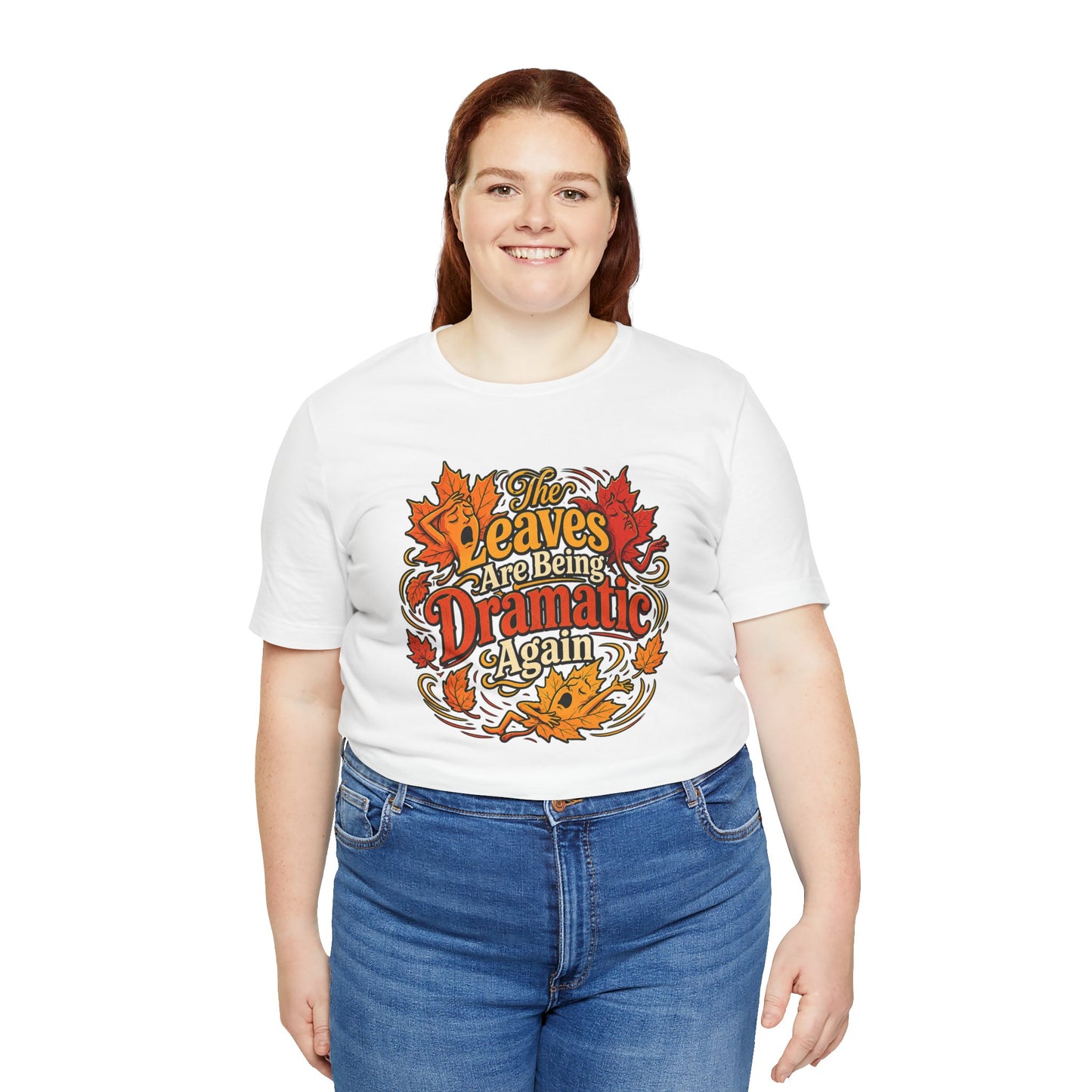 The Leaves Are Being Dramatic Again T-Shirt – Funny Fall Foliage Tee