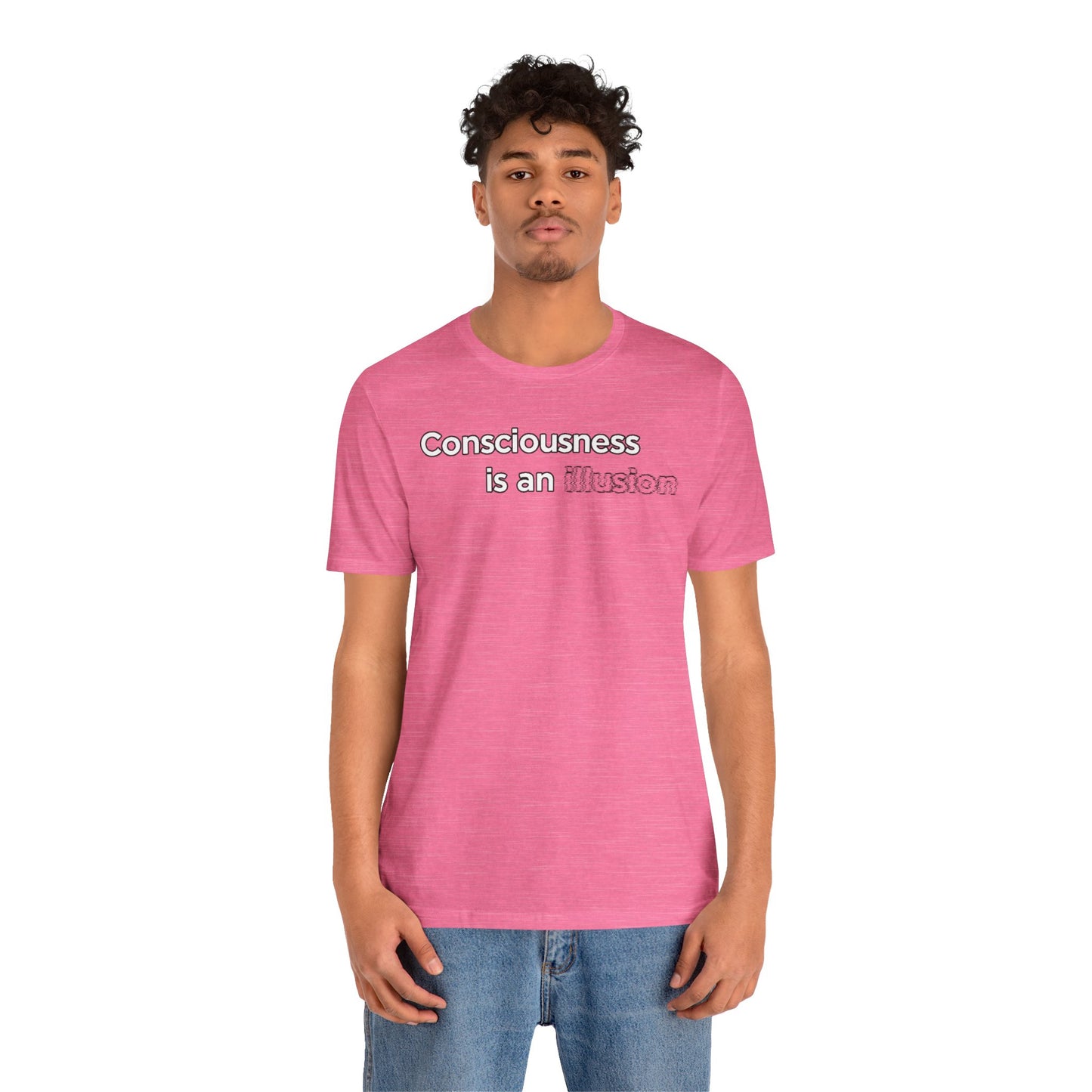 Consciousness Is an Illusion T-Shirt – Minimalist Existential Graphic Tee