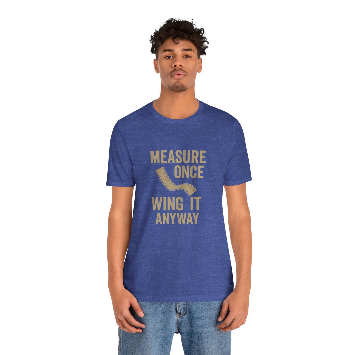 Measure Once Tee – Funny DIY Shirt for Crafters & Home Projects