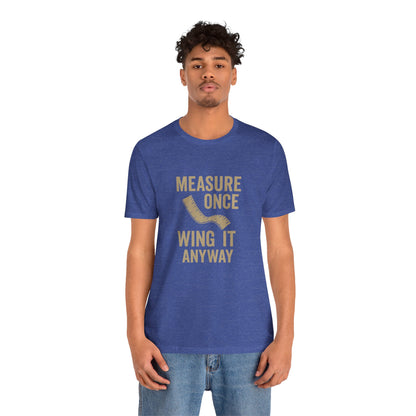Measure Once Tee – Funny DIY Shirt for Crafters & Home Projects