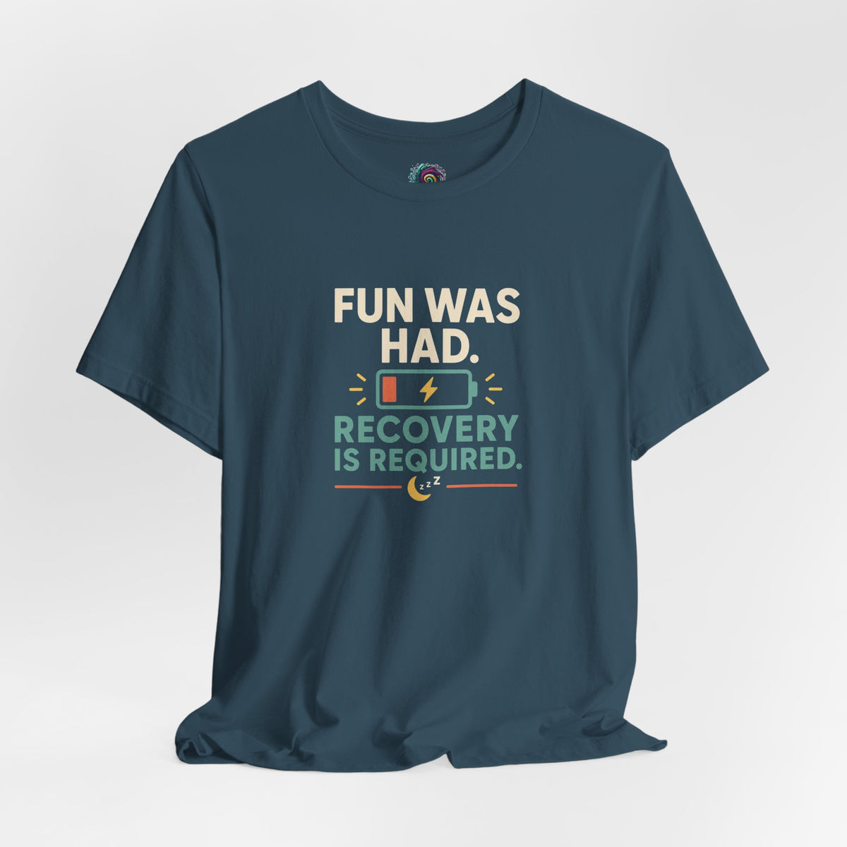 Dark teal short-sleeve t-shirt with “FUN WAS HAD” and “RECOVERY IS REQUIRED” graphic
