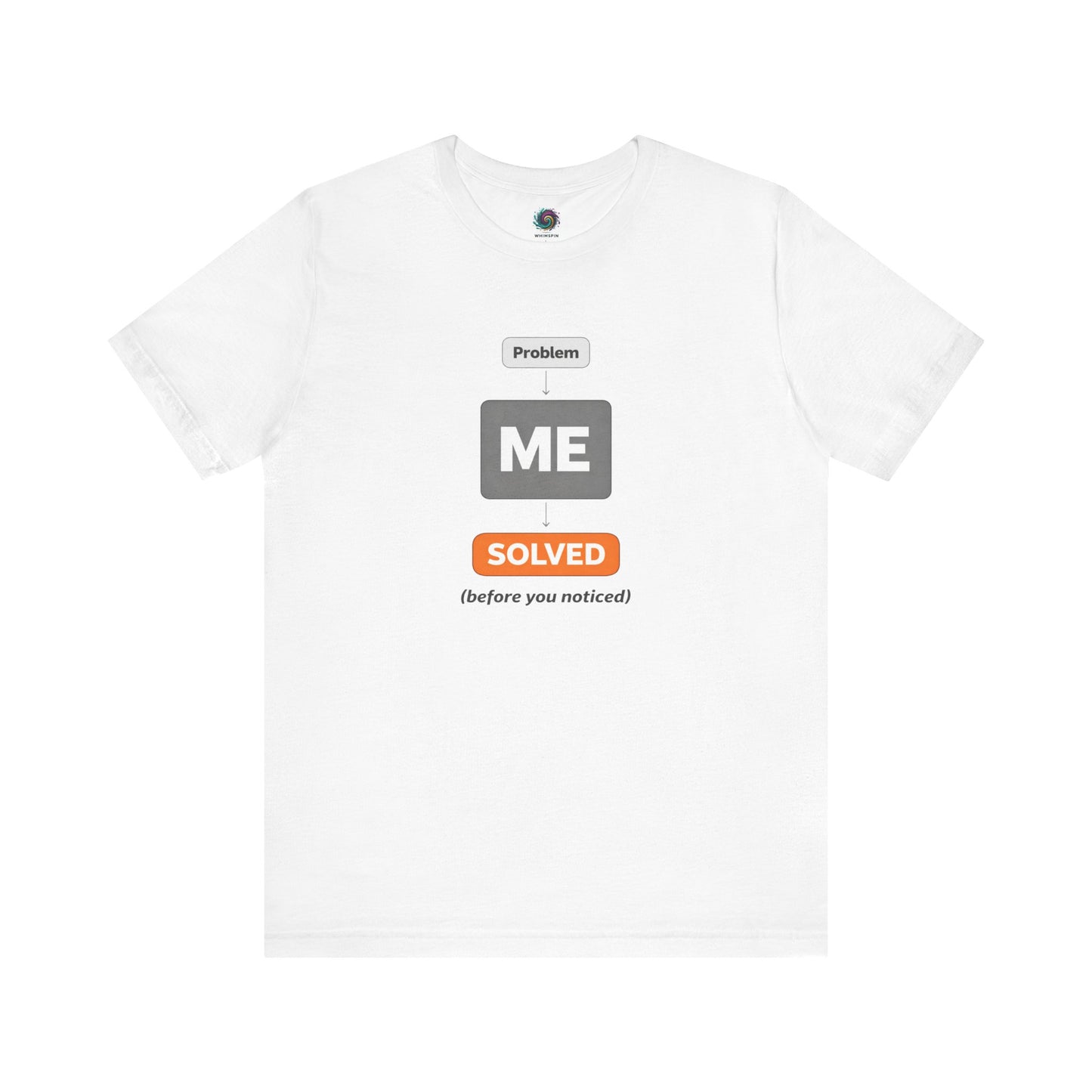 Problem Me Solved T-Shirt – Funny Problem Solver Tee