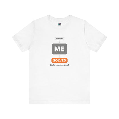 Problem Me Solved T-Shirt – Funny Problem Solver Tee