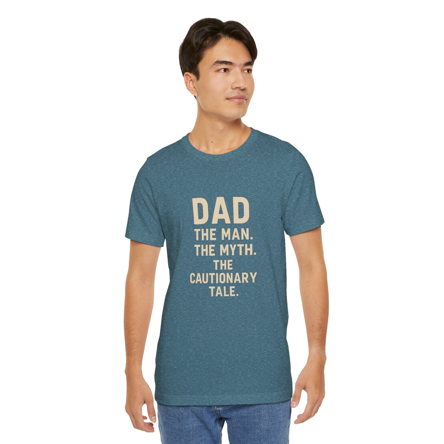 Dad T-shirt – The Man, The Myth, The Cautionary Tale Tee