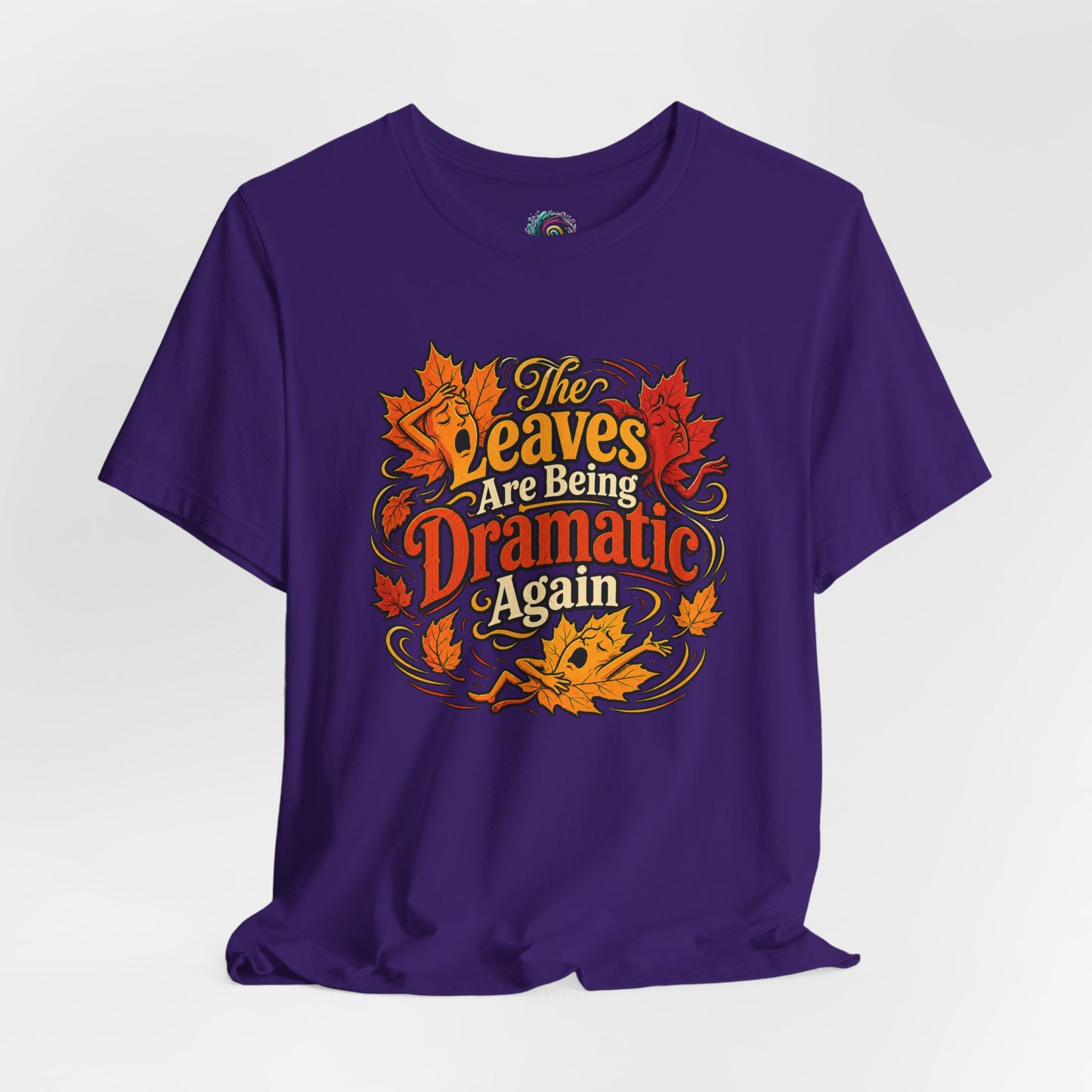 The Leaves Are Being Dramatic Again T-Shirt – Funny Fall Foliage Tee