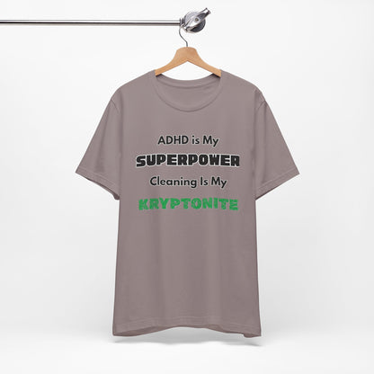 ADHD Cleaning Kryptonite T-Shirt – Funny Shirt for Neurodivergent Humor