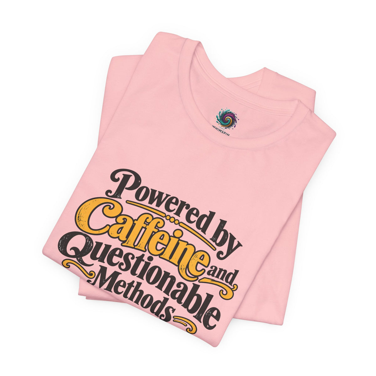Pink crewneck T-shirt with “Powered by Caffeine and Questionable Methods” graphic print.