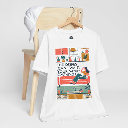 The Dishes Can Wait Graphic Tee – Funny Self-Care Comfort Shirt