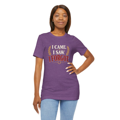I Came, I Saw, I Forgot T-Shirt – Funny ADHD-Inspired Tee