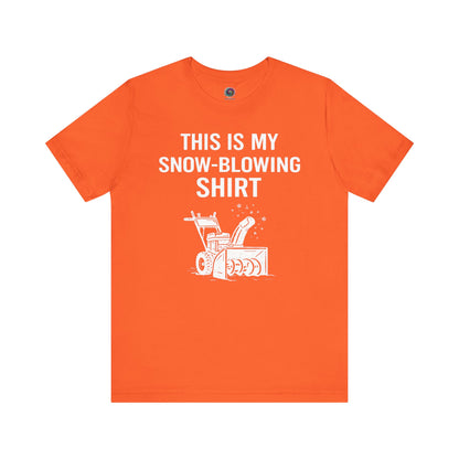 This Is My Snow-Blowing Shirt – Funny Winter Chore Tee
