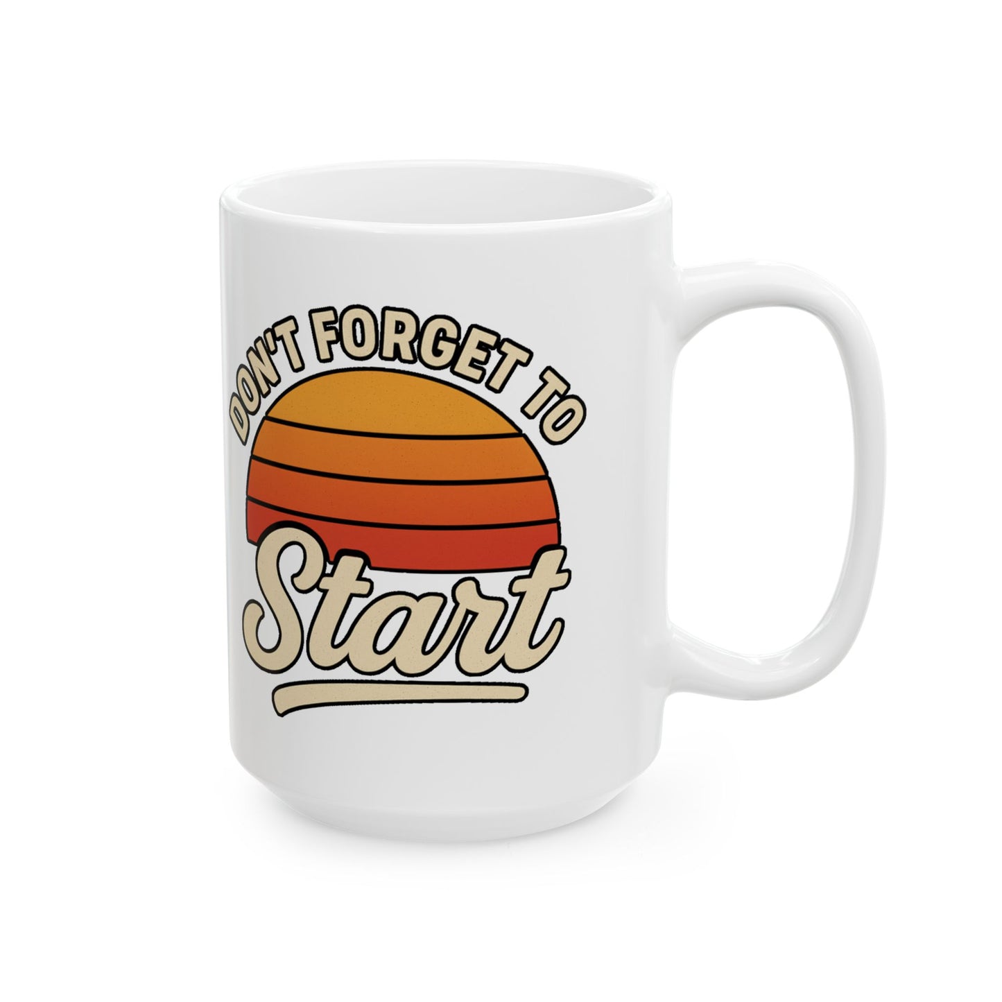 Don’t Forget to Start Ceramic Mug— Retro Sunrise Coffee Cup