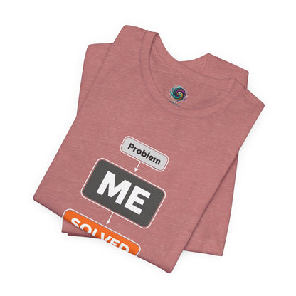 Problem Me Solved T-Shirt – Funny Problem Solver Tee