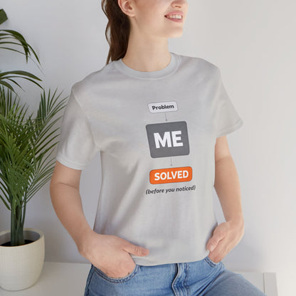 Problem Me Solved T-Shirt – Funny Problem Solver Tee