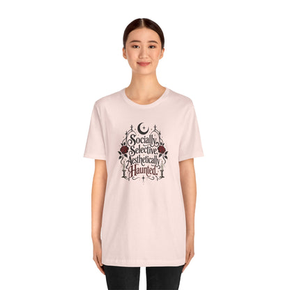 Socially Selective Aesthetically Haunted T-shirt - Gothic Humor Tee
