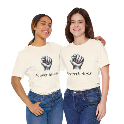 Nevertheless Feminist T-Shirt – Resist Fist Graphic Protest Tee