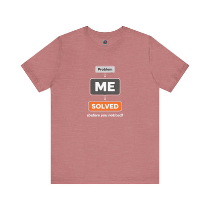 Problem Me Solved T-Shirt – Funny Problem Solver Tee