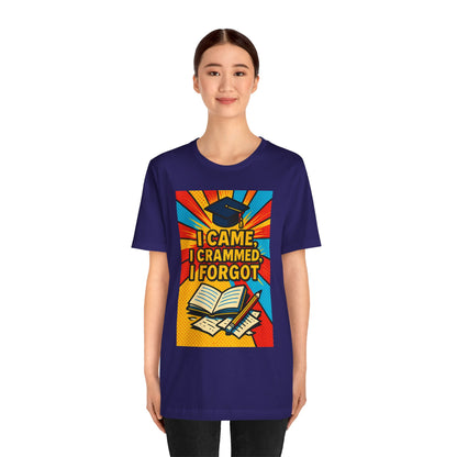 I Came, I Crammed, I Forgot T-Shirt | Funny Exam & Graduation Tee
