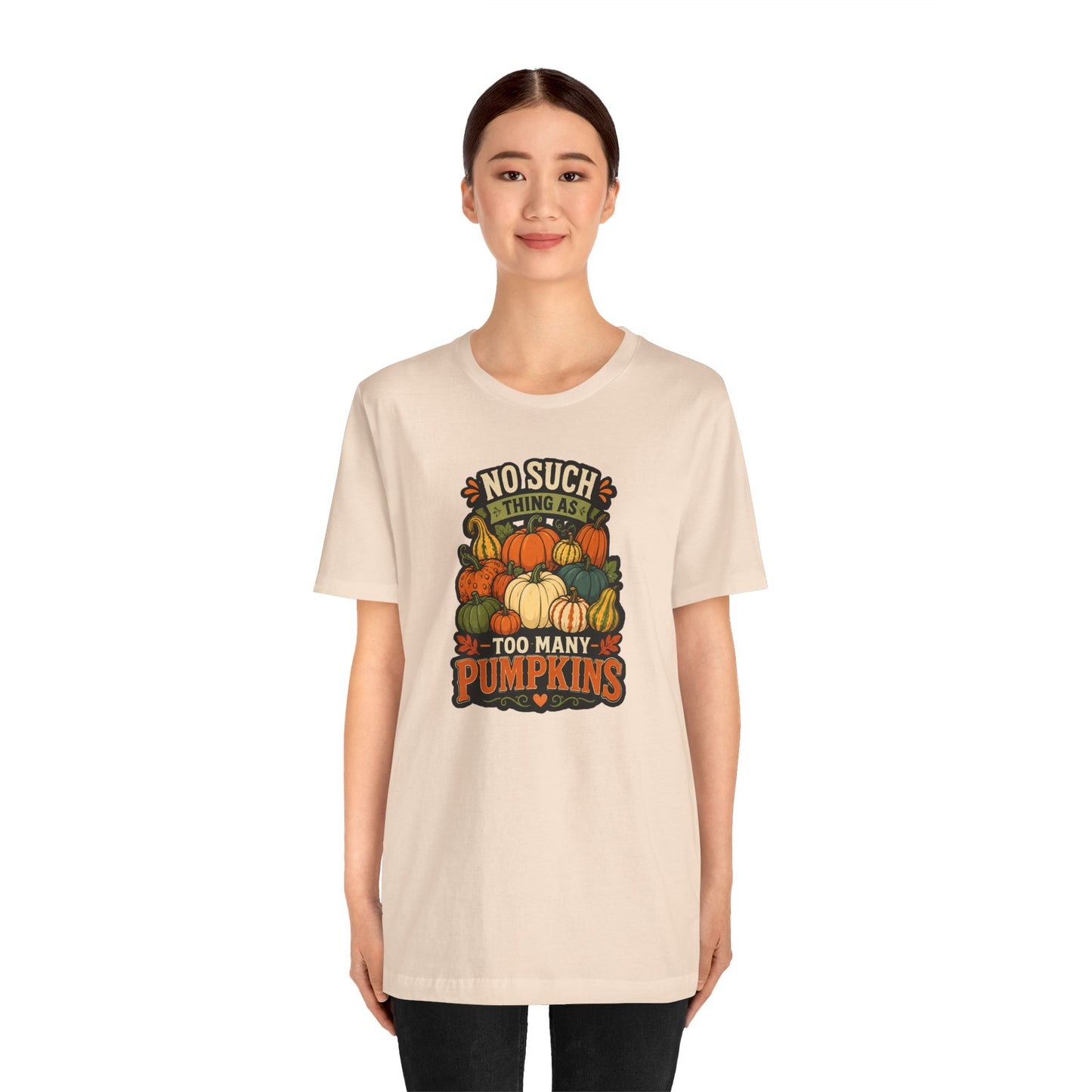 No Such Thing as Too Many Pumpkins T-Shirt – Funny Fall Pumpkin Tee