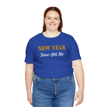 New Year Same Old Me T-Shirt – Funny Self-Confidence Tee
