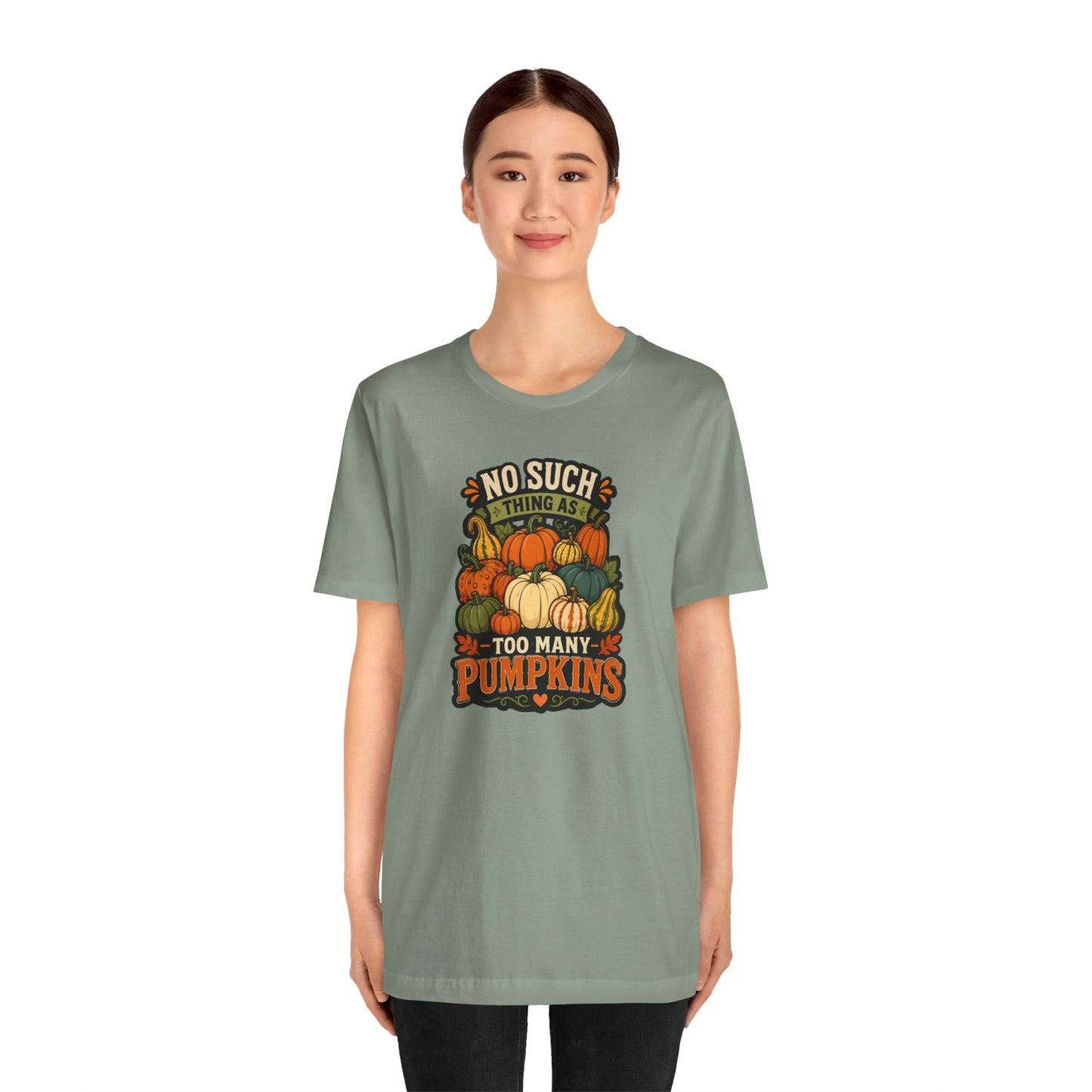 No Such Thing as Too Many Pumpkins T-Shirt – Funny Fall Pumpkin Tee
