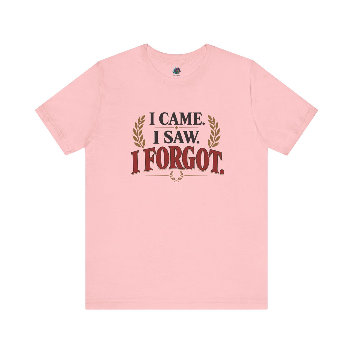 I Came, I Saw, I Forgot T-Shirt – Funny ADHD-Inspired Tee