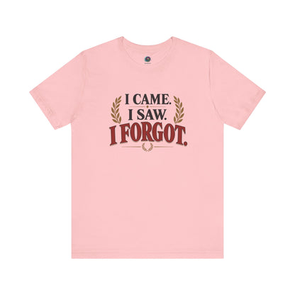 I Came, I Saw, I Forgot T-Shirt – Funny ADHD-Inspired Tee