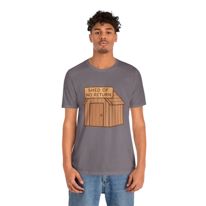 Shed of No Return T-Shirt – Meme & DIY Gardening Humor Tee
