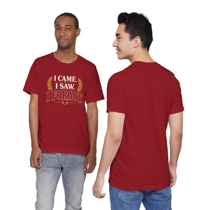 I Came, I Saw, I Forgot T-Shirt – Funny ADHD-Inspired Tee