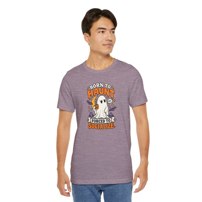 Born to Haunt Forced to Socialize T-Shirt – Funny Halloween Ghost Tee