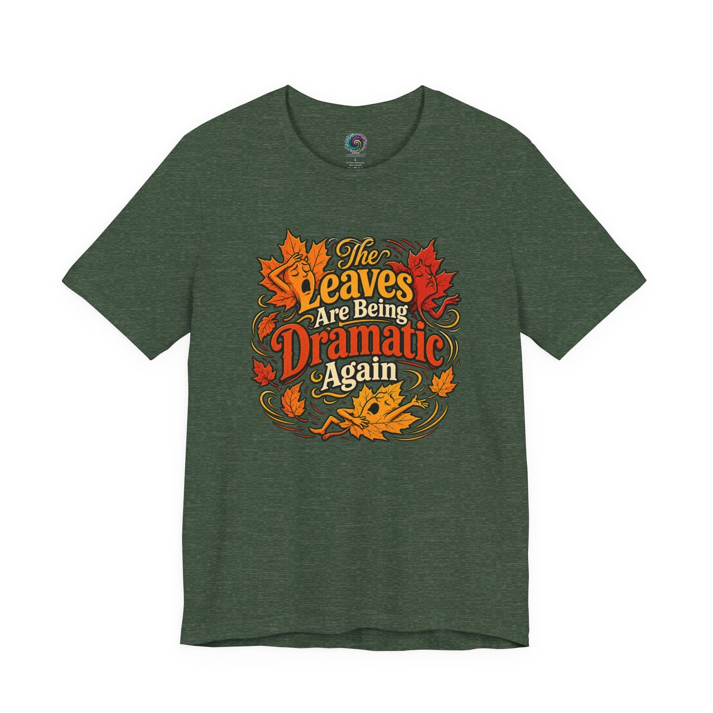 The Leaves Are Being Dramatic Again T-Shirt – Funny Fall Foliage Tee