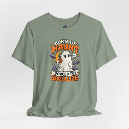Born to Haunt Forced to Socialize T-Shirt – Funny Halloween Ghost Tee
