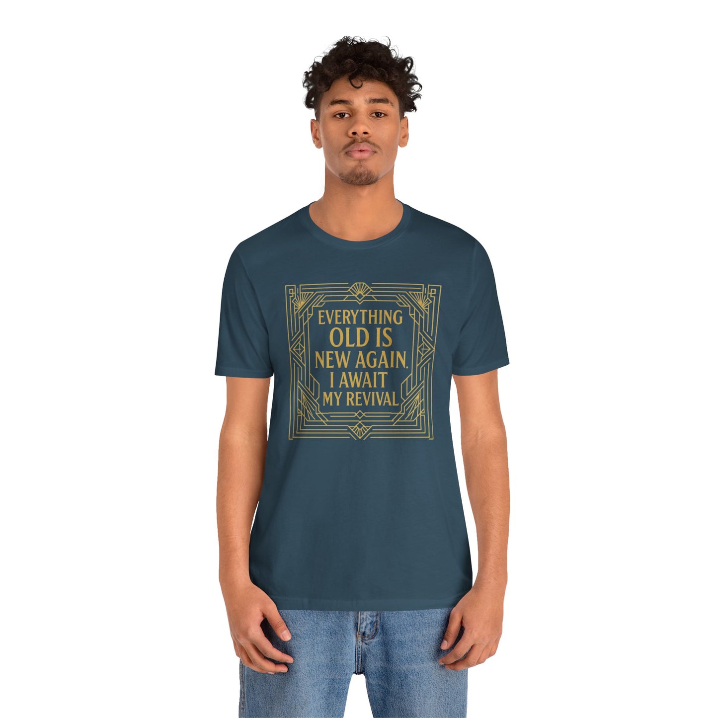 Everything Old Is New Again T-Shirt – Art Nouveau Funny Quote Shirt
