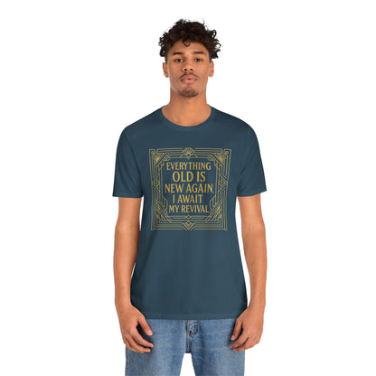 Everything Old Is New Again T-Shirt – Art Nouveau Funny Quote Shirt