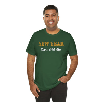 New Year Same Old Me T-Shirt – Funny Self-Confidence Tee