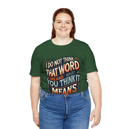 Inigo Montoya Quote Tee – I Don't Think that Word Means Movie Humor Shirt