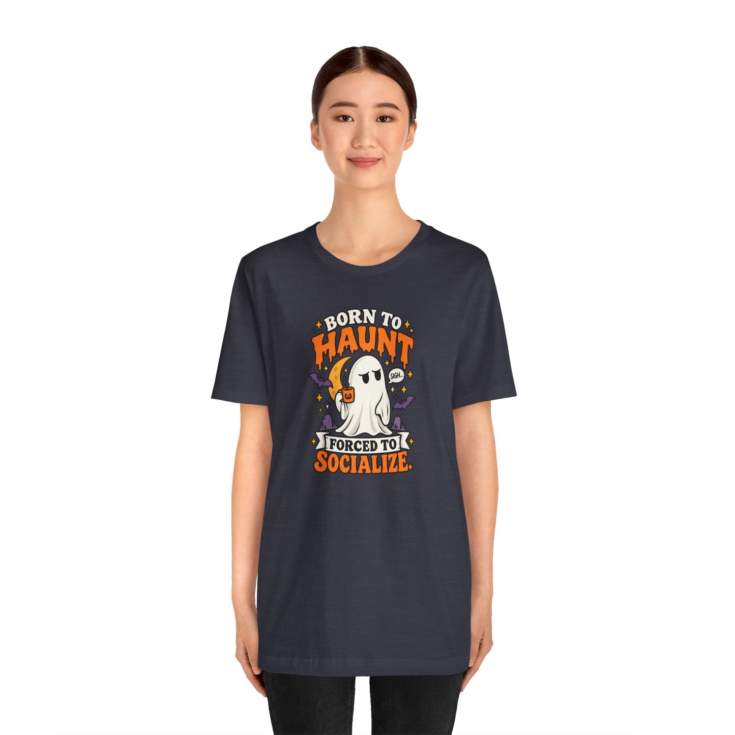 Born to Haunt Forced to Socialize T-Shirt – Funny Halloween Ghost Tee