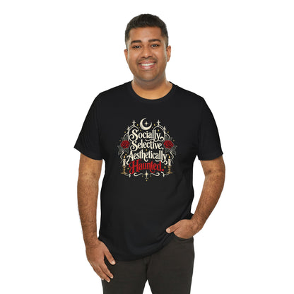 Socially Selective Aesthetically Haunted T-shirt - Gothic Humor Tee