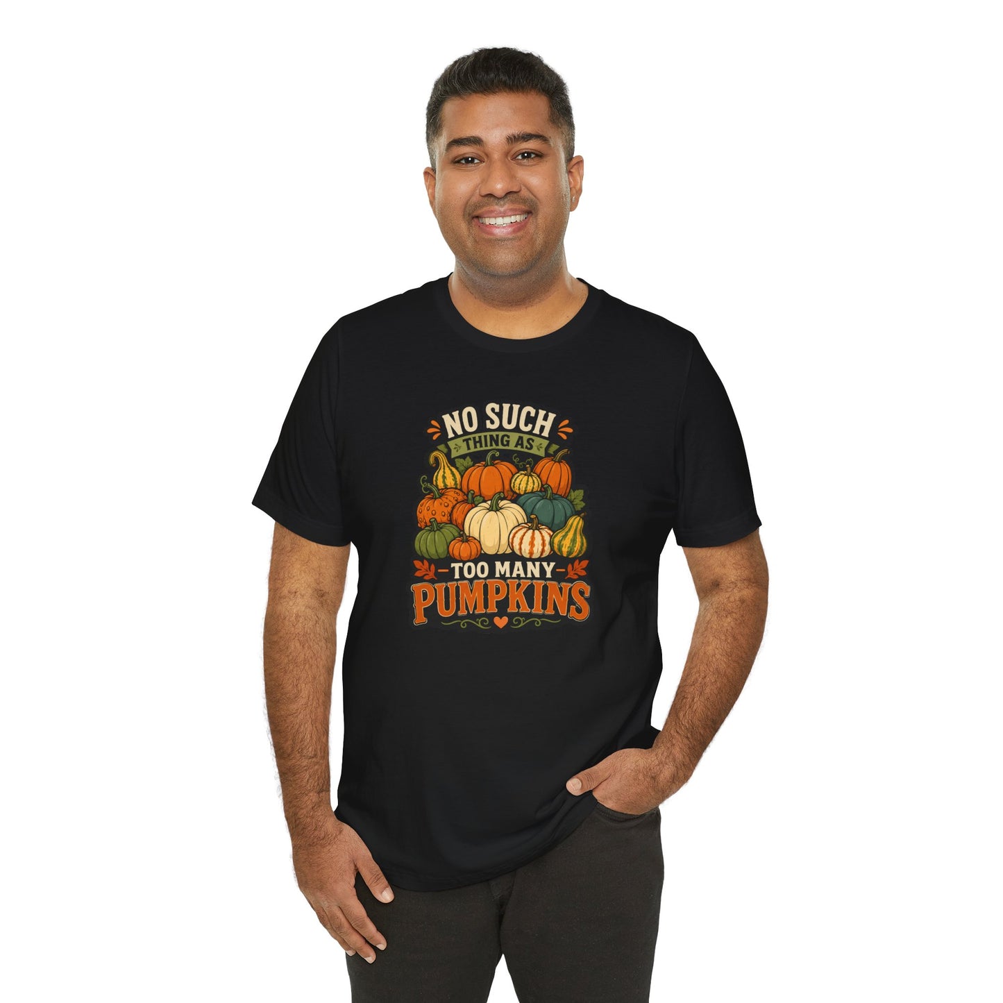 No Such Thing as Too Many Pumpkins T-Shirt – Funny Fall Pumpkin Tee