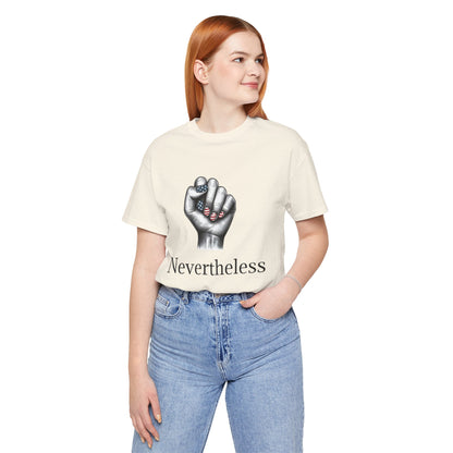 Nevertheless Feminist T-Shirt – Resist Fist Graphic Protest Tee