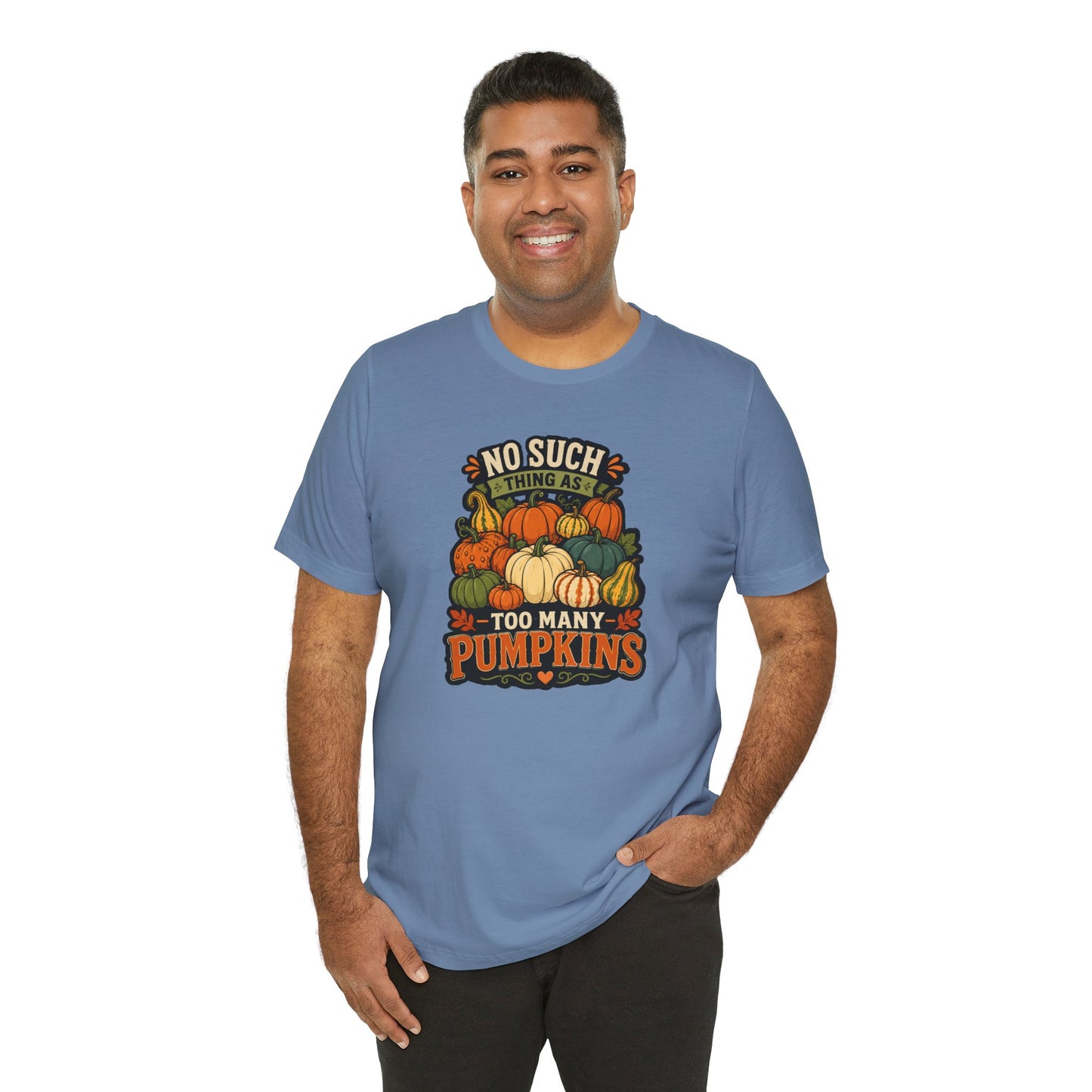 No Such Thing as Too Many Pumpkins T-Shirt – Funny Fall Pumpkin Tee