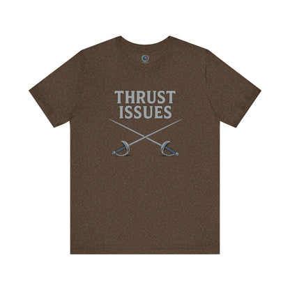 Thrust Issues Fencing T-Shirt – Funny Saber Shirt for Fencers & Pun Lovers