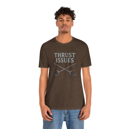 Thrust Issues Fencing T-Shirt – Funny Saber Shirt for Fencers & Pun Lovers