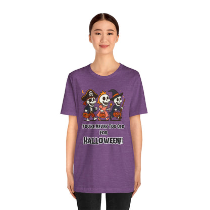Never Too Old for Halloween T-Shirt – Funny Adult Halloween Shirt
