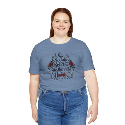 Socially Selective Aesthetically Haunted T-shirt - Gothic Humor Tee