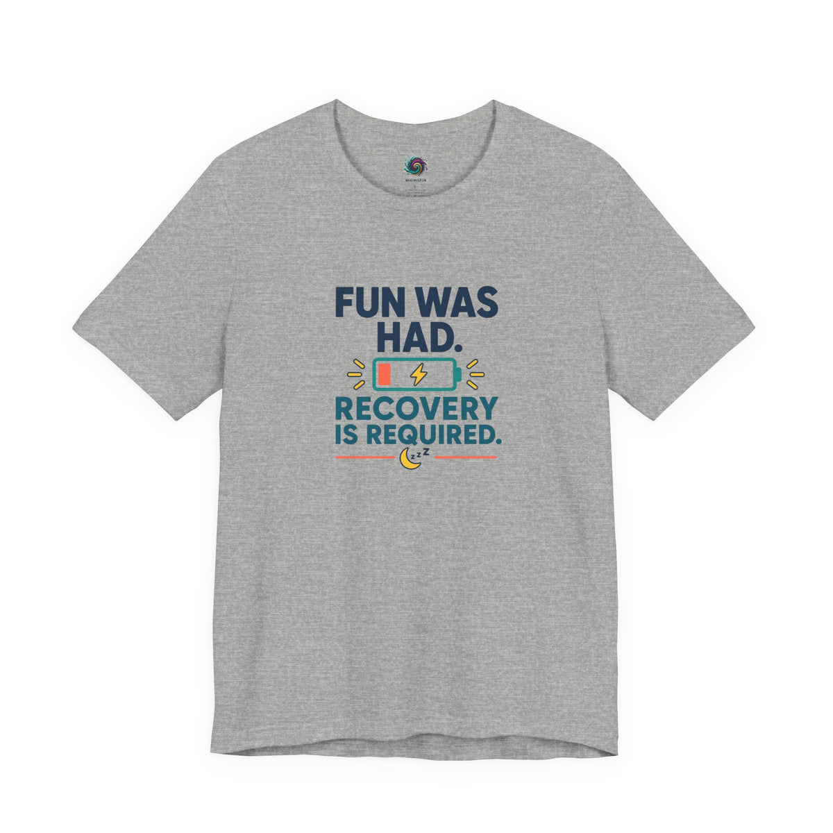 Heather gray crew-neck T-shirt with centered multicolor “FUN WAS HAD. RECOVERY IS REQUIRED.” print